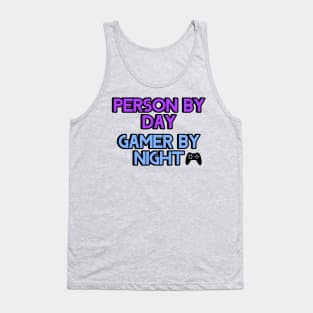 Person by day Gamer by night Tank Top